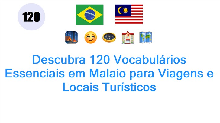 Descubra 120 Vocabulários Essenciais em Malaio para Viagens e Locais Turísticos